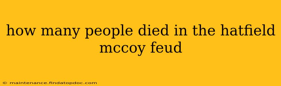 how many people died in the hatfield mccoy feud