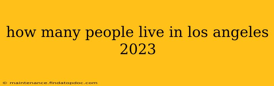 how many people live in los angeles 2023