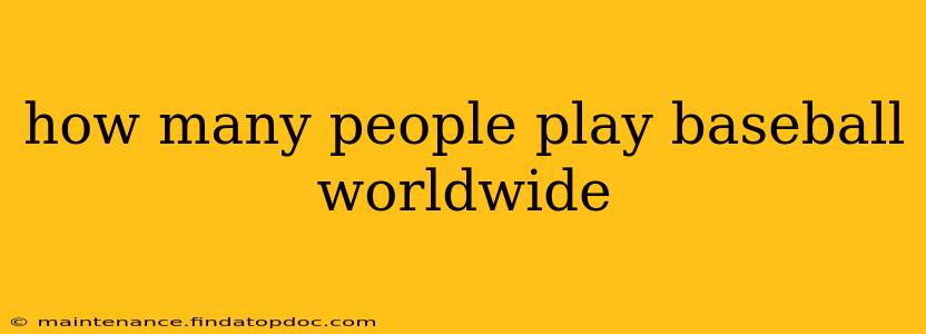 how many people play baseball worldwide