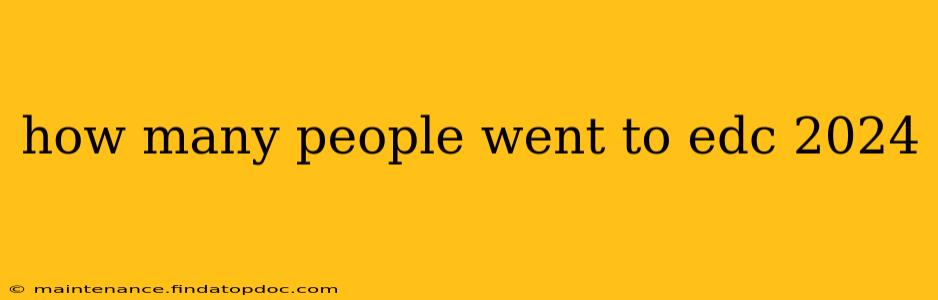 how many people went to edc 2024
