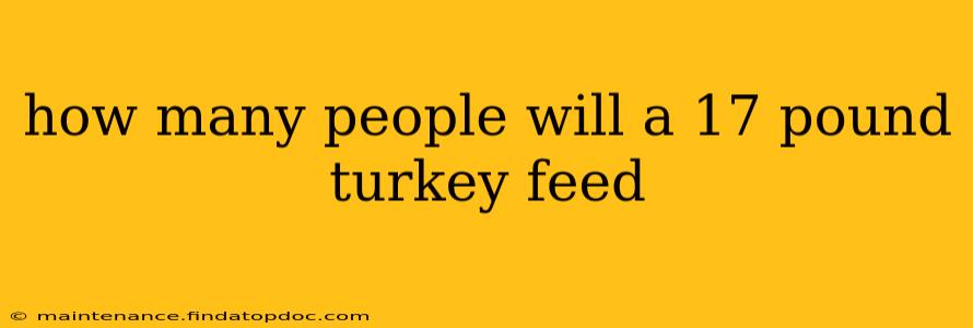 how many people will a 17 pound turkey feed