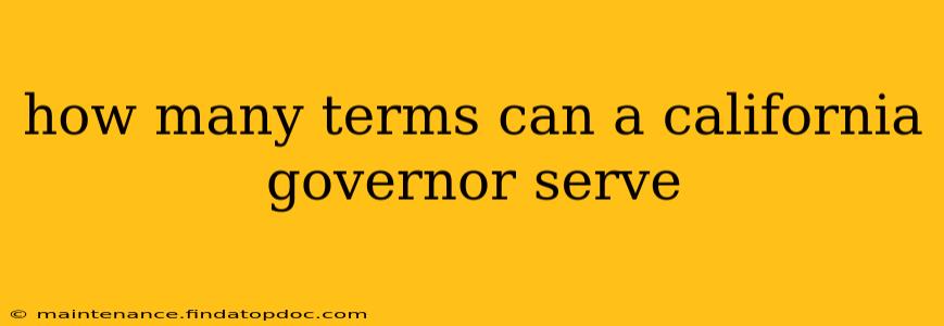 how many terms can a california governor serve