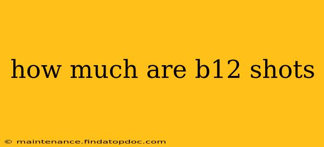 how much are b12 shots