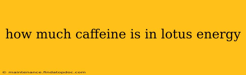 how much caffeine is in lotus energy