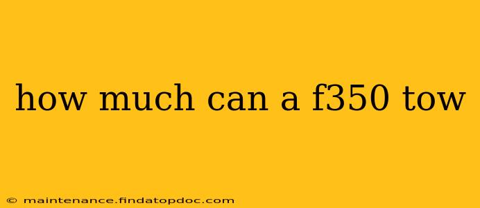 how much can a f350 tow