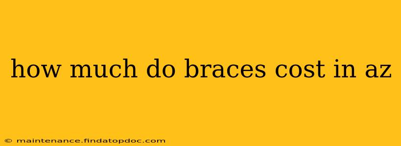 how much do braces cost in az