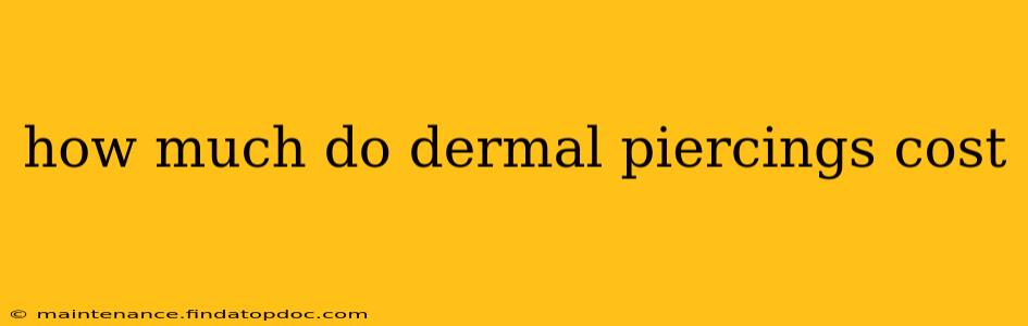 how much do dermal piercings cost