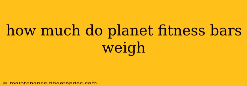 how much do planet fitness bars weigh