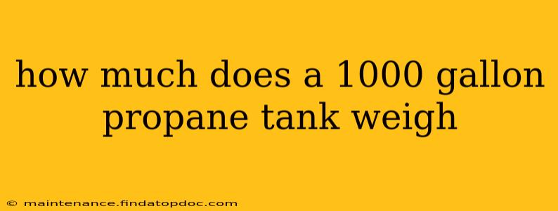 how much does a 1000 gallon propane tank weigh