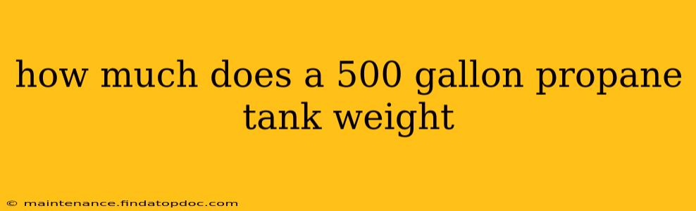how much does a 500 gallon propane tank weight