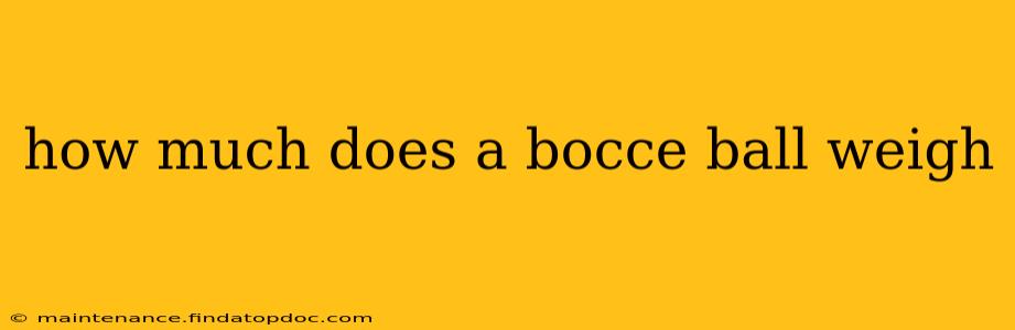 how much does a bocce ball weigh