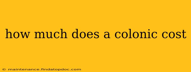 how much does a colonic cost