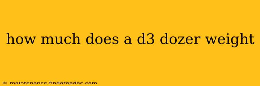 how much does a d3 dozer weight