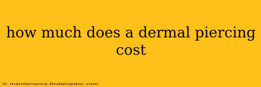how much does a dermal piercing cost