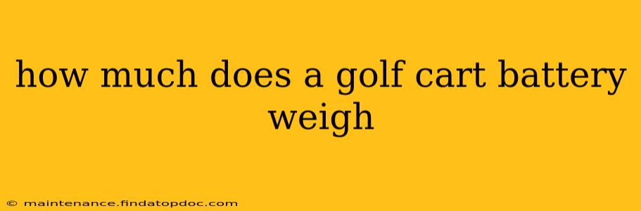 how much does a golf cart battery weigh