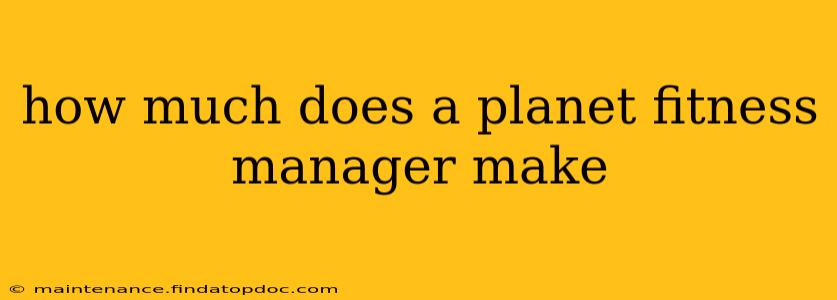 how much does a planet fitness manager make