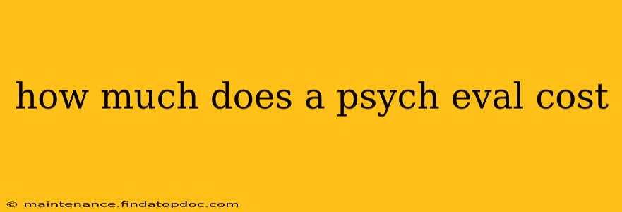 how much does a psych eval cost