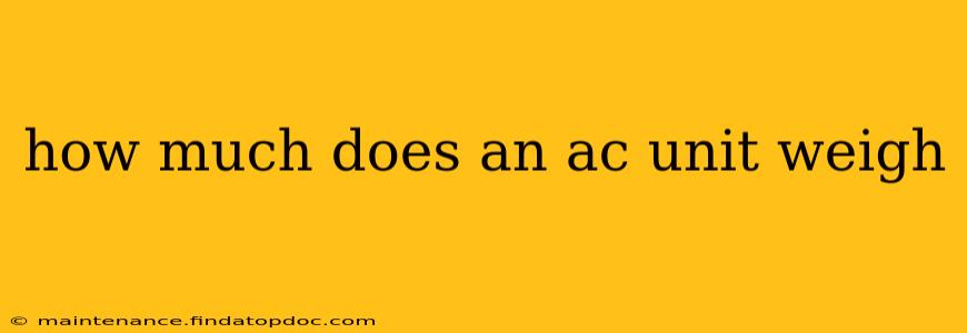 how much does an ac unit weigh