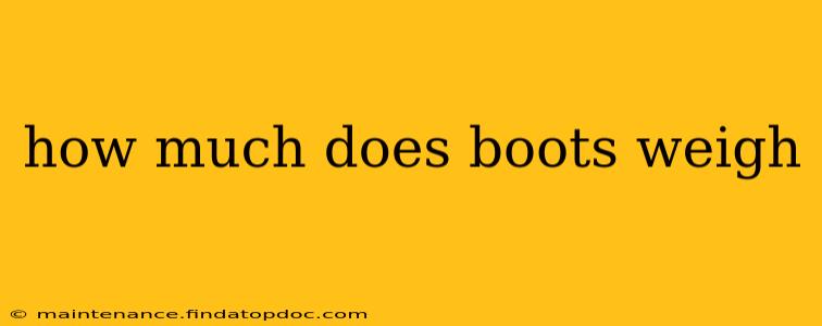 how much does boots weigh