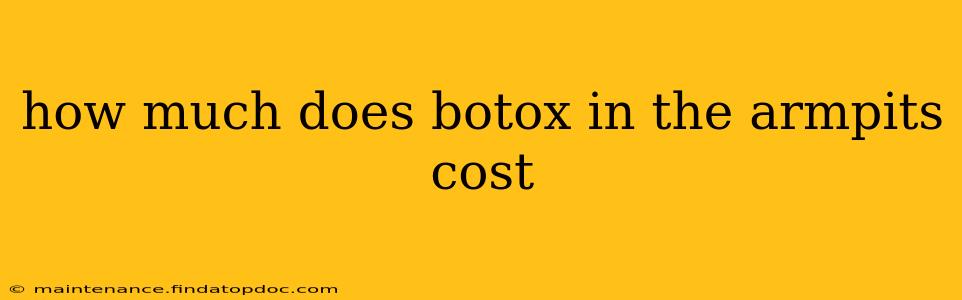 how much does botox in the armpits cost