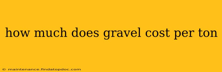 how much does gravel cost per ton