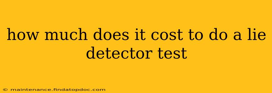 how much does it cost to do a lie detector test