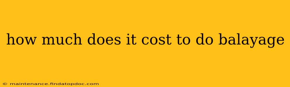 how much does it cost to do balayage