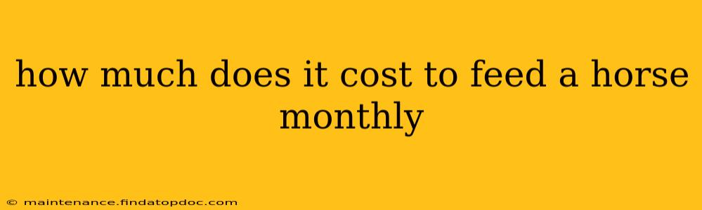 how much does it cost to feed a horse monthly