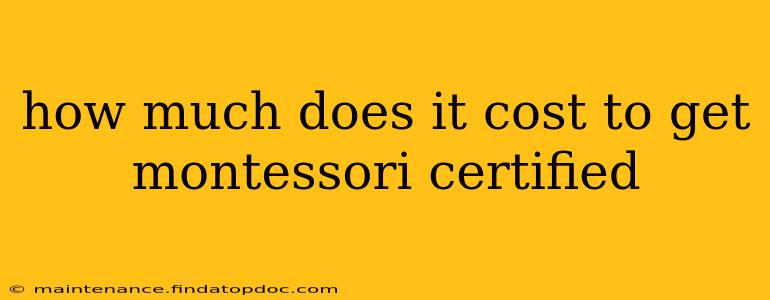 how much does it cost to get montessori certified