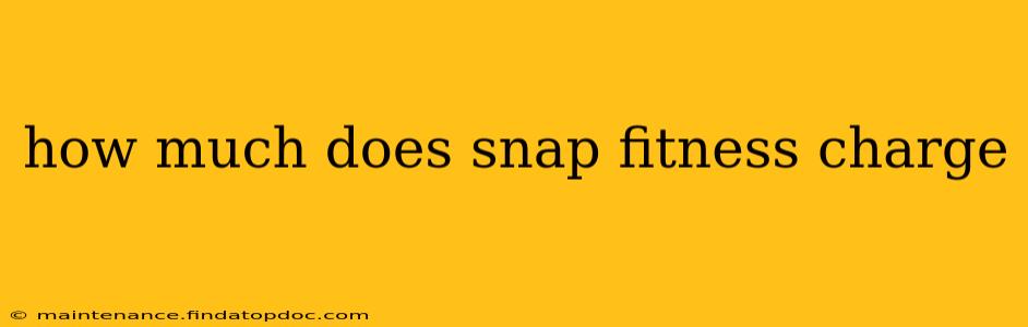 how much does snap fitness charge