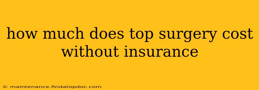 how much does top surgery cost without insurance