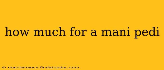how much for a mani pedi