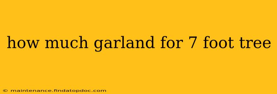 how much garland for 7 foot tree