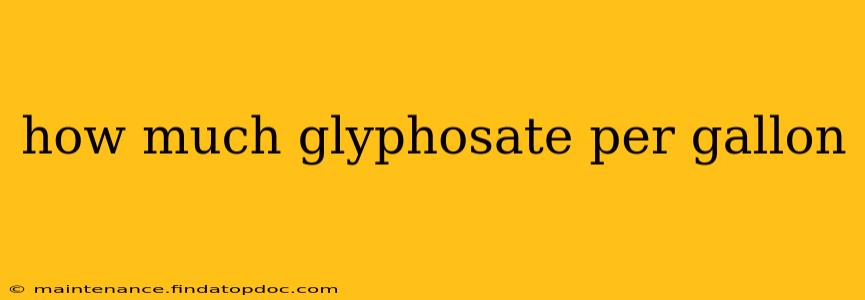 how much glyphosate per gallon