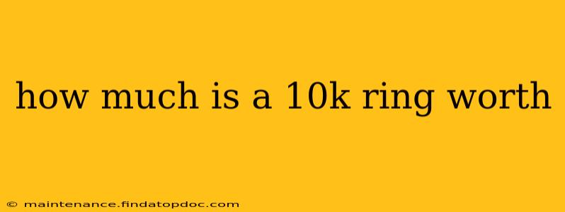 how much is a 10k ring worth