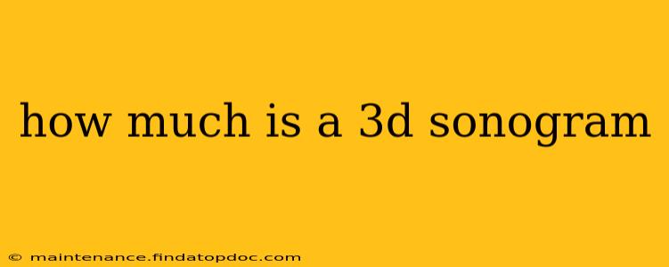how much is a 3d sonogram