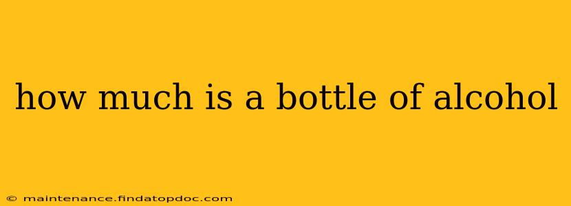 how much is a bottle of alcohol