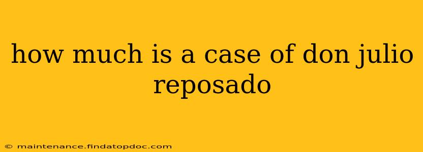 how much is a case of don julio reposado