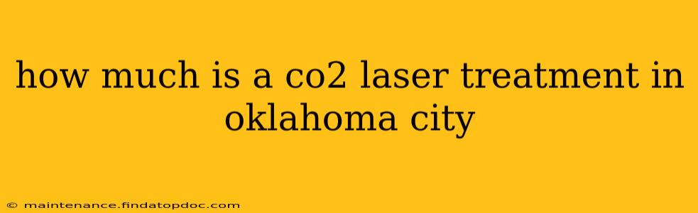 how much is a co2 laser treatment in oklahoma city