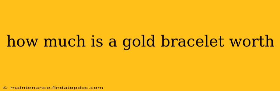 how much is a gold bracelet worth