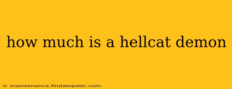 how much is a hellcat demon