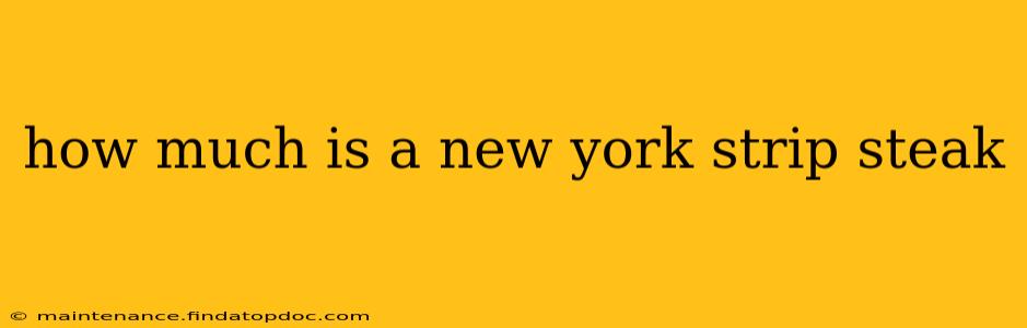 how much is a new york strip steak