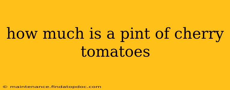 how much is a pint of cherry tomatoes