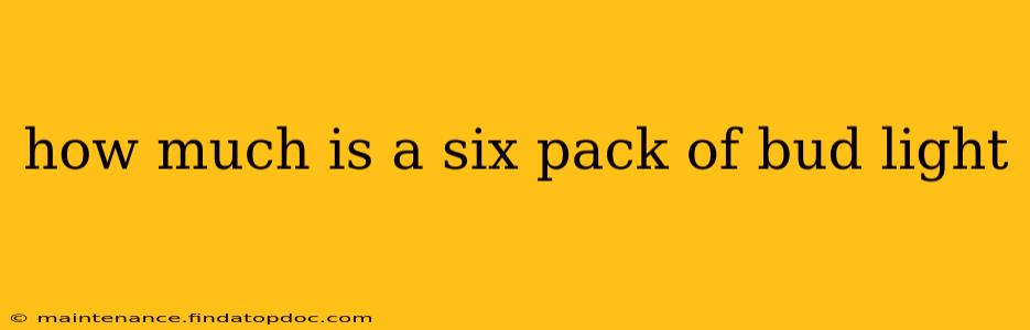 how much is a six pack of bud light