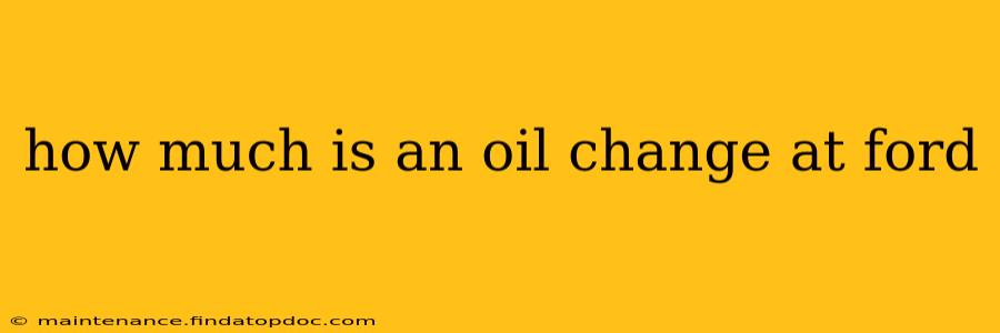 how much is an oil change at ford