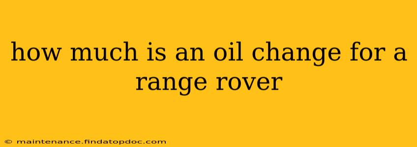 how much is an oil change for a range rover