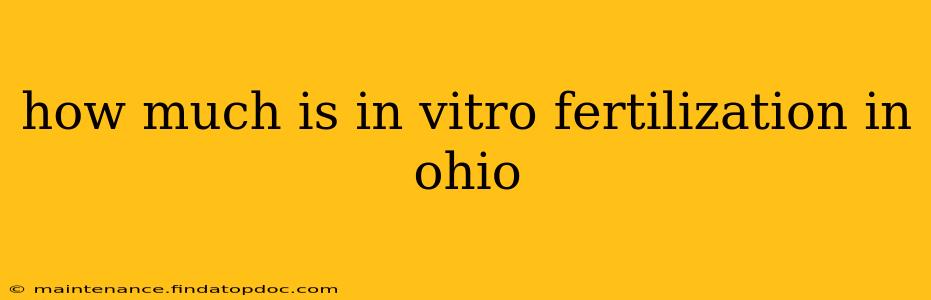 how much is in vitro fertilization in ohio