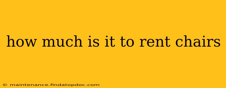 how much is it to rent chairs