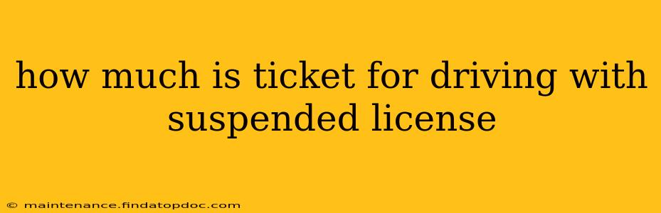 how much is ticket for driving with suspended license
