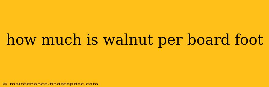 how much is walnut per board foot